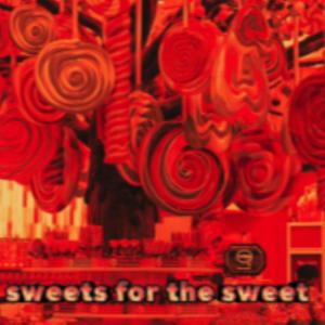 Sweets For The Sweet