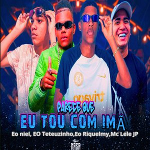 Parece Que Eu Tô Com Imã