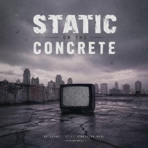 Static on the Concrete