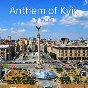 Anthem of Kyiv (Ukraine)
