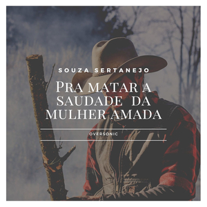 Pra Matar a Saudade da Mulher Amada