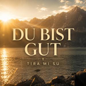 Du bist Gut