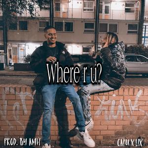 Where Are U? (feat. Lix & Capu)