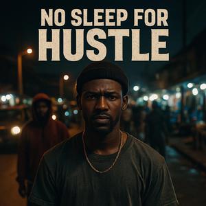 No Sleep for Hustle