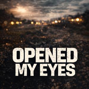 Opened my eyes