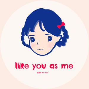 like you as me