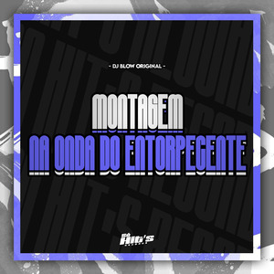 Montagem na Onda do Entorpecente