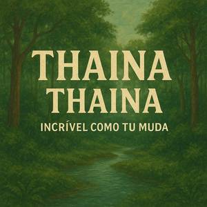 THAINA THAINA INCRIVEL COMO TU MUDA