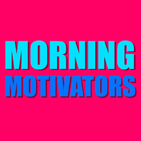 Morning Motivators