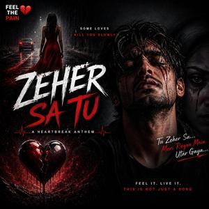 Zeher Sa Tu (ज़हर सा तू)