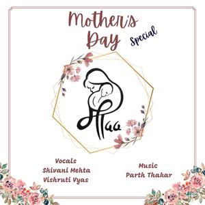 Maa | Mothers Day Special (feat. Shivani Mehta & Vishruti Vyas)