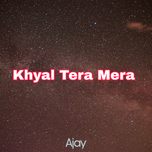 Khyal Tera Mera