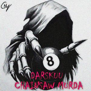 CHAINSAW MURDA (feat. Chainsaw Murda)