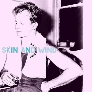 Skin and Wind is a Mind Bend