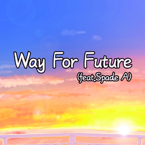 Way For Future(feat.Spade A)
