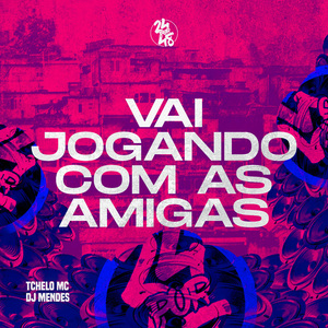 Vai Jogando Com as Amigas