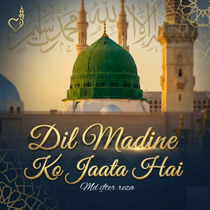 Dil Madine Ko Jaata Hai