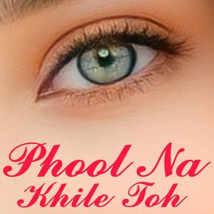 Phool Na Khile Toh