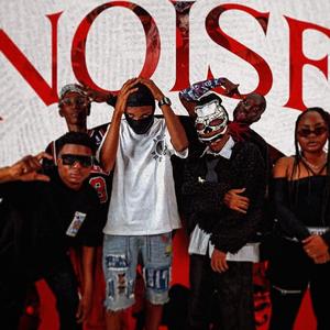 Noise (feat. Kay B, Tuccy Da Mc, NKC, II Blaq & Tashie Olis)
