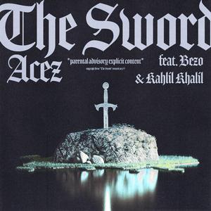 The Sword (feat. Bezo & KahlilKhalil)