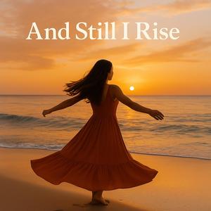 And Still I Rise