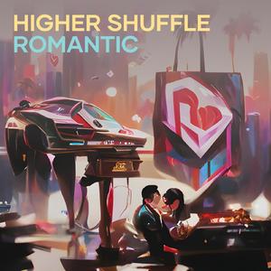 Higher Shuffle Romantic