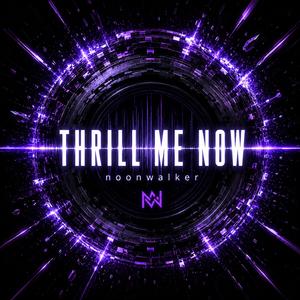 THRILL ME NOW