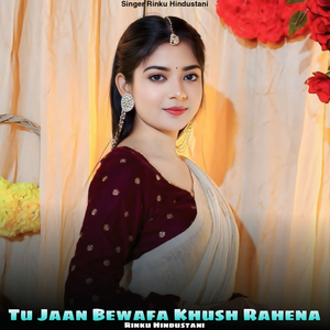 Tu Jaan Bewafa Khush Rahena