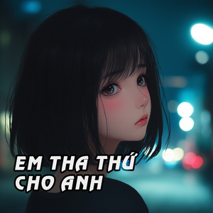 Em Tha Thứ Cho Anh!