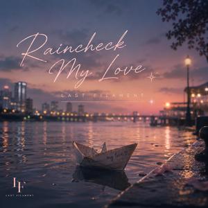 Raincheck My Love