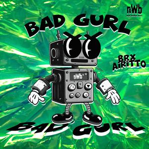 BAD GURL