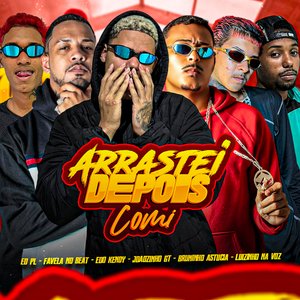 Arrastei Depois Comi