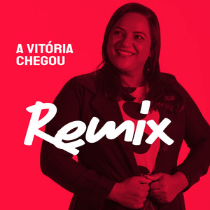 A Vitória Chegou (Remix)
