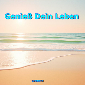 Genieß Dein Leben