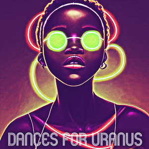 Dances For Uranus