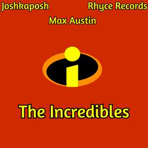 The Incredibles (feat. Joshkaposh & Rhyce Records)