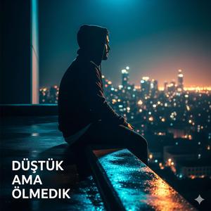 Düştük Ama Ölmedik