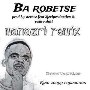 BA ROBETSE (by Stevovo) (feat. Sjozi production & Caiiro shitt) (Manazri Remix)