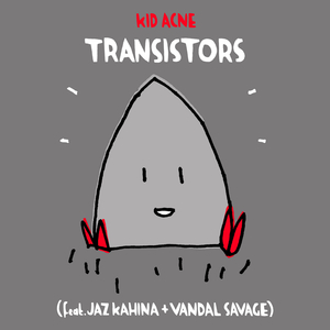 TRANSISTORS (feat. Jaz Kahina and Vandal Savage)