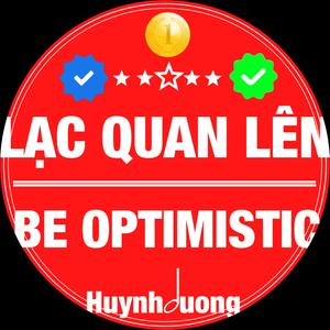 LẠC QUAN LÊN - BE OPTIMISTIC