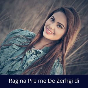 Ragina Pre me De Zerhgi di