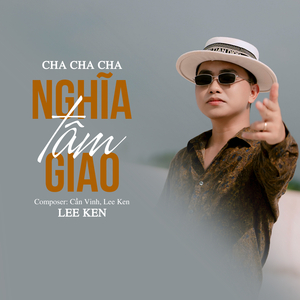 Nghĩa Tâm Giao Cha Cha Cha (Lee Ken Remix)