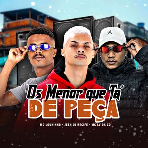 Os Menor Que Ta de Peça