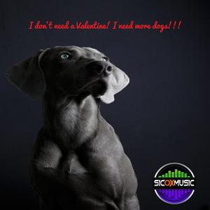 I don't need a Valentine! I need more dogs!!!