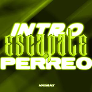 INTRO ESCAPATE + PERREO