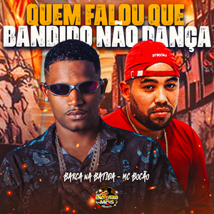 Quem Falou Que Bandido Não Dança