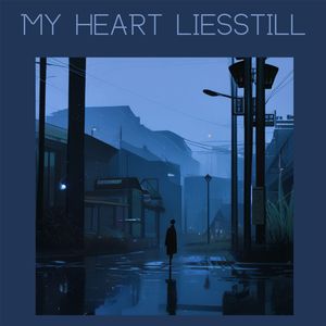 my heart lies still