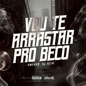 Vou Te Arrastar pro Beco