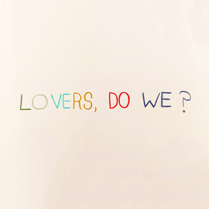 Lovers, Do We?