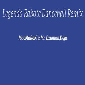 Legenda Rabote (feat. Rokz Master, Dejša) (Dancehall Remix)